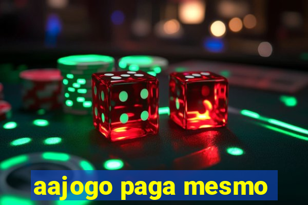 aajogo paga mesmo